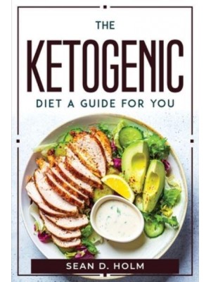 The ketogenic diet a guide for you