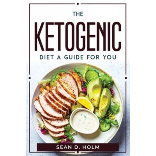 The ketogenic diet a guide for you