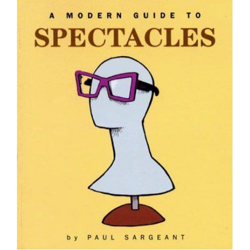 A Modern Guide to Spectacles - Modern Anthropologists Series