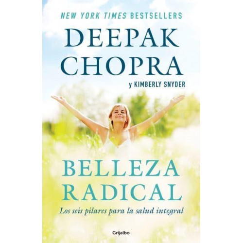 Belleza Radical / Radical Beauty: How to Transform Yourself from the Inside Out