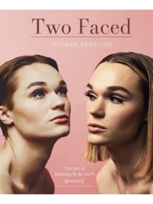 Two Faced The Art of Makeup to Be 100% Yourself