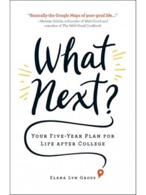 What Next? Your Five-Year Plan for Life After College
