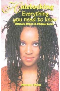 Hairlocking: Everything You Need to Know African, Dread & Nubiam Locks