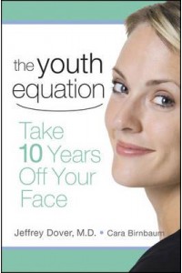 The Youth Equation Take 10 Years Off Your Face