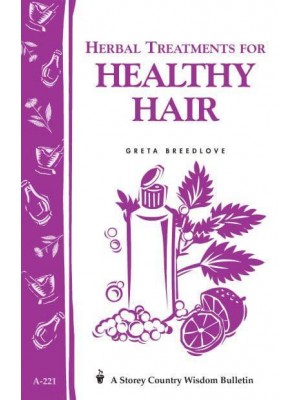 Herbal Treatments for Healthy Hair - A Storey Country Wisdom Bulletin