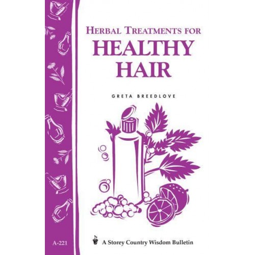 Herbal Treatments for Healthy Hair - A Storey Country Wisdom Bulletin