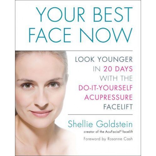 Your Best Face Now Look Younger in 20 Days With the Do-It-Yourself Acupressure Facelift