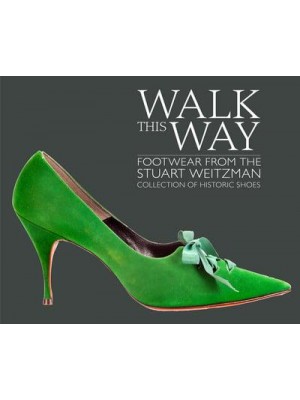 Walk This Way Footwear from the Stuart Weitzman Collection of Historic Shoes