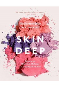 Skin Deep Women on Skin Care, Makeup, and Looking Their Best
