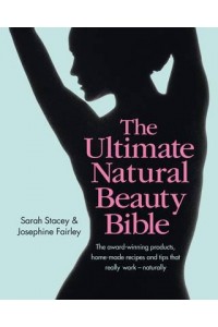 The Ultimate Natural Beauty Bible