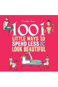 1001 Little Ways to Spend Less and Look Beautiful - Y