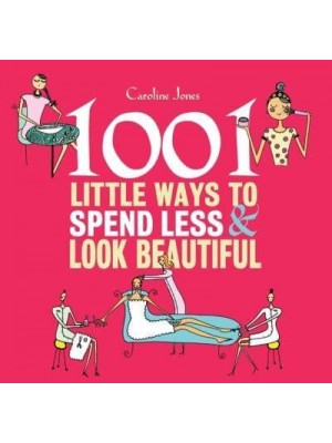 1001 Little Ways to Spend Less and Look Beautiful - Y