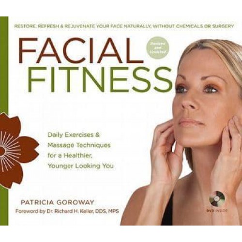 Facial Fitness Daily Exercises & Massage Techniques for a Healthier, Younger Looking You