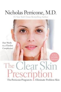 The Clear Skin Prescription The Perricone Program to Eliminate Problem Skin