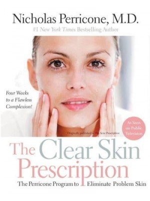 The Clear Skin Prescription The Perricone Program to Eliminate Problem Skin