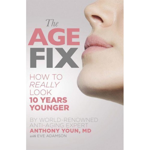 The Age Fix How to Really Look 10 Years Younger