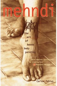 Mehndi The Art of Henna Body Painting