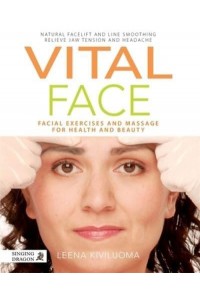 Vital Face Facial Exercises and Massage for Health and Beauty