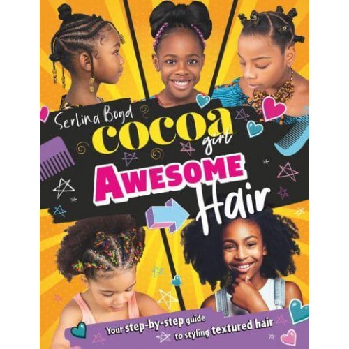 Cocoa Girl Awesome Hair Your Step-by-Step Guide to Styling Textured Hair