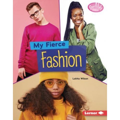 My Fierce Fashion - Searchlight Books - My Style