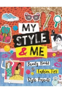 My Style & Me Beauty Hacks, Fashion Tips, Style Projects