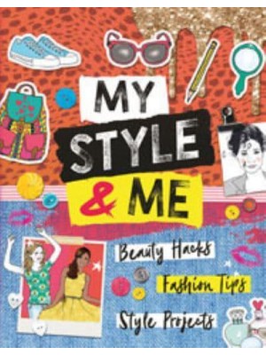 My Style & Me Beauty Hacks, Fashion Tips, Style Projects