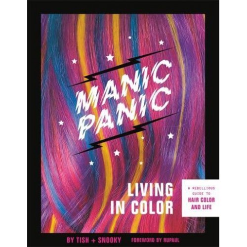 Manic Panic Living in Color A Rebellious Guide to Hair Color and Life