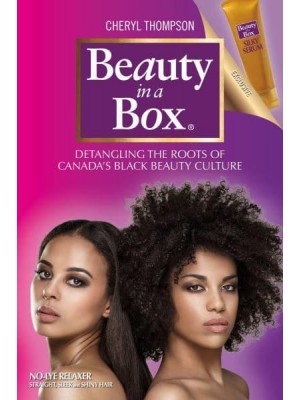 Beauty in a Box Detangling the Roots of Canada's Black Beauty Culture