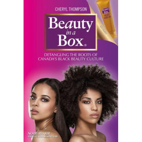 Beauty in a Box Detangling the Roots of Canada's Black Beauty Culture
