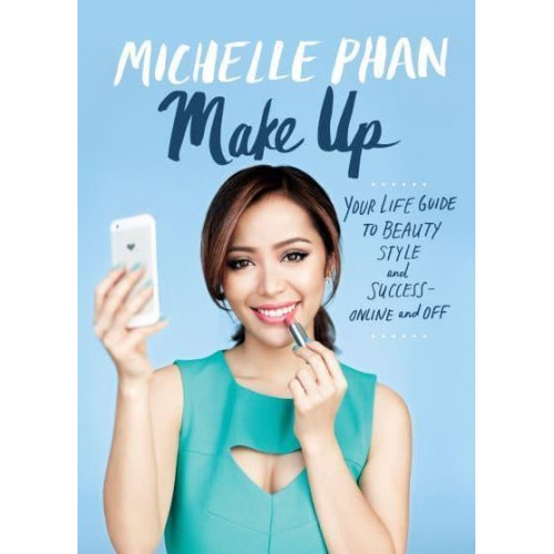 Make Up Your Life Guide to Beauty, Style, and Success--Online and Off