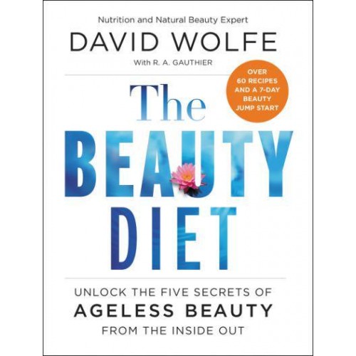 The Beauty Diet Unlock the Five Secrets of Ageless Beauty from the Inside Out