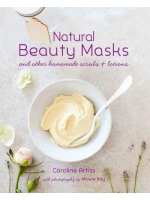 Natural Beauty Masks and Other Homemade Scrubs + Lotions