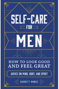 Self-Care for Men How to Look Good and Feel Great