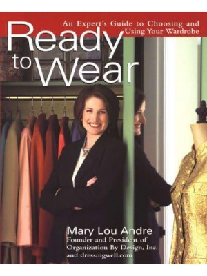 Ready to Wear An Expert's Guide to Choosing and Using Your Wardrobe