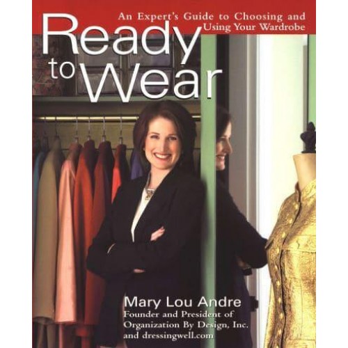 Ready to Wear An Expert's Guide to Choosing and Using Your Wardrobe