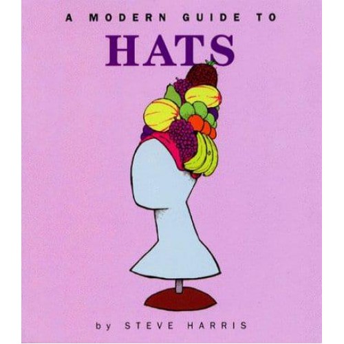A Modern Guide to Hats - Modern Anthropologists Series
