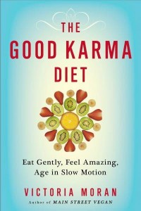 The Good Karma Diet Eat Gently, Feel Amazing, Age in Slow Motion