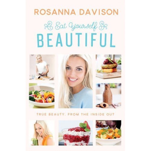 Eat Yourself Beautiful True Beauty, from the Inside Out