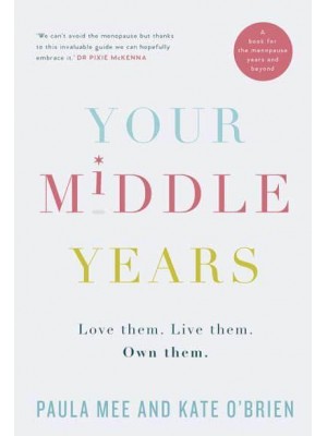 Your Middle Years Love Them, Live Them, Own Them