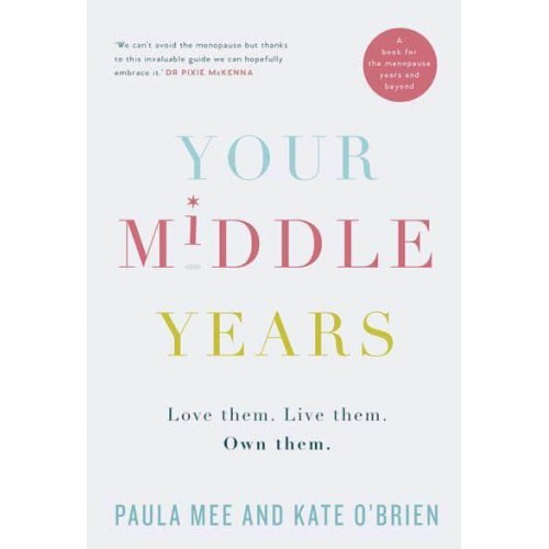 Your Middle Years Love Them, Live Them, Own Them