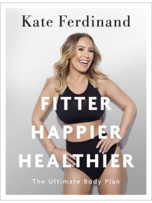 Fitter, Happier, Healthier The Ultimate Body Plan