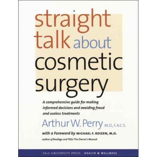 Straight Talk About Cosmetic Surgery - Yale University Press Health & Wellness
