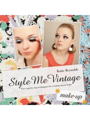 Style Me Vintage: Make Up Easy Step-by-Step Techniques for Creating Classic Looks - Style Me Vintage