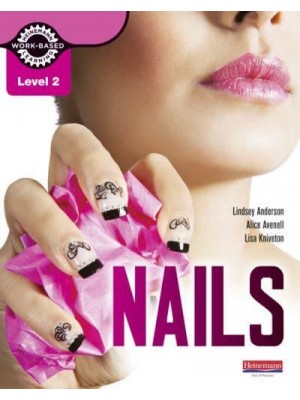 Nails. Level 2 - Heinemann Work-Based Learning