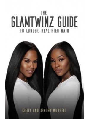 The Glamtwinz Guide to Longer, Healthier Hair