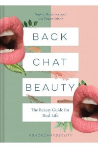 Back Chat Beauty The Beauty Guide for Real Life