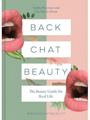 Back Chat Beauty The Beauty Guide for Real Life