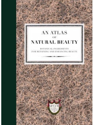 An Atlas of Natural Beauty Botanical Ingredients for Retaining and Enhancing Beauty