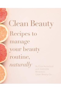 Clean Beauty Recipes to Manage Your Beauty Routine, Naturally