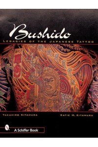 Bushido Legacies of the Japanese Tattoo